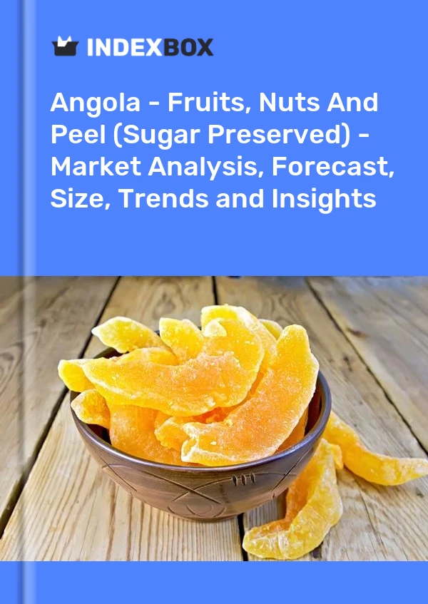Report Angola - Fruits, Nuts and Peel (Sugar Preserved) - Market Analysis, Forecast, Size, Trends and Insights for 499$
