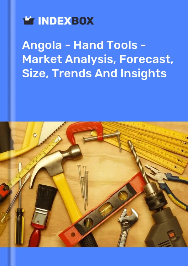 Report Angola - Hand Tools - Market Analysis, Forecast, Size, Trends and Insights for 499$