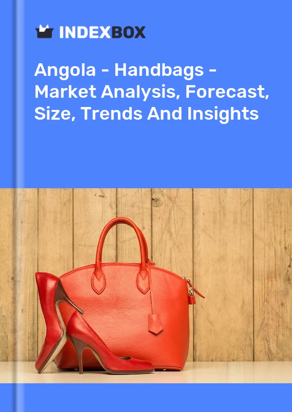 Report Angola - Handbags - Market Analysis, Forecast, Size, Trends and Insights for 499$