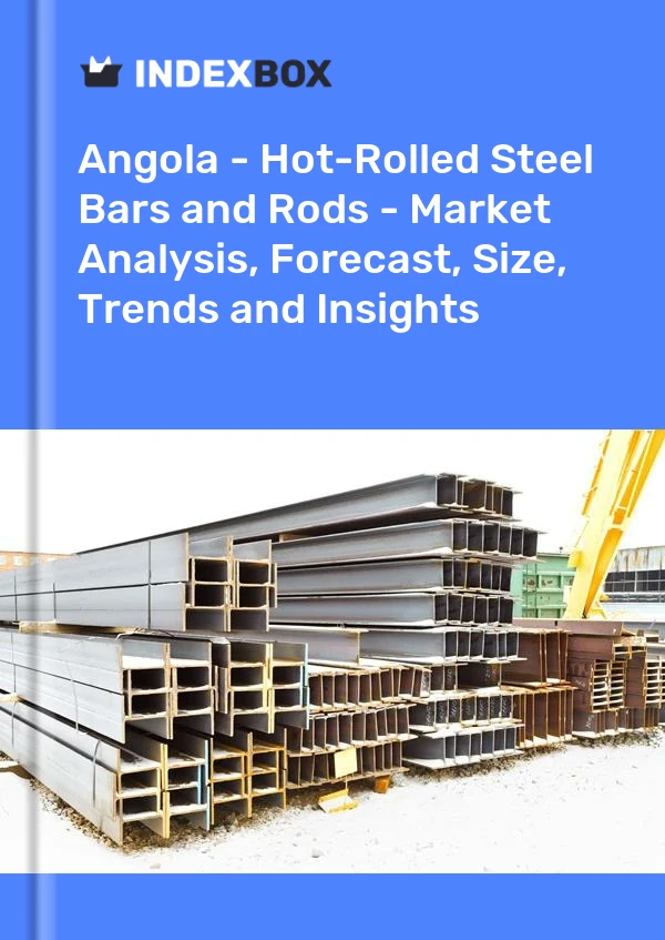 Angola - Hot-Rolled Steel Bars and Rods - Market Analysis, Forecast, Size, Trends and Insights