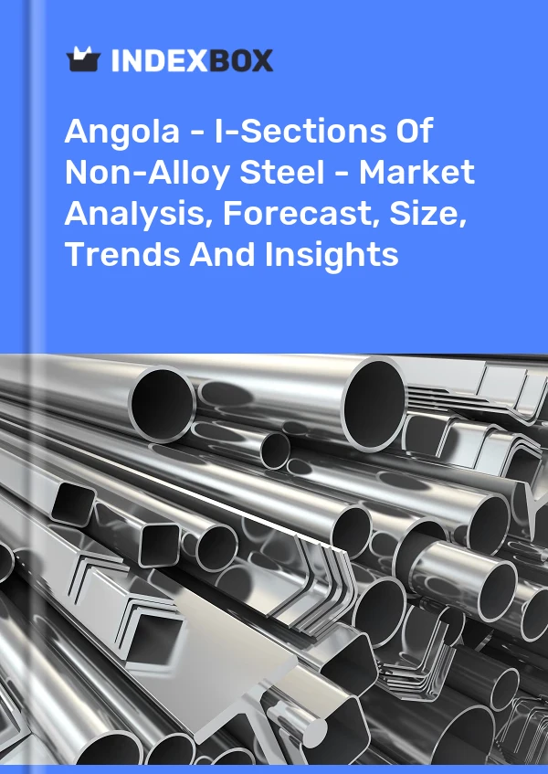 Report Angola - I-Sections of Non-Alloy Steel - Market Analysis, Forecast, Size, Trends and Insights for 499$