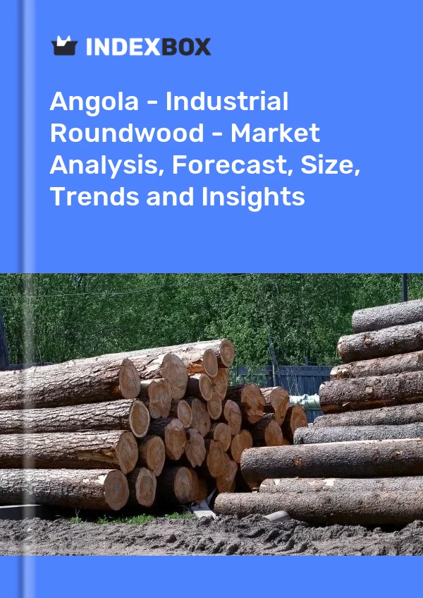 Report Angola - Industrial Roundwood - Market Analysis, Forecast, Size, Trends and Insights for 499$