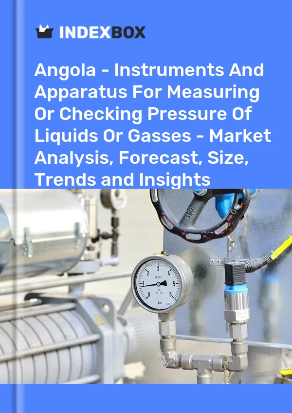 Report Angola - Instruments and Apparatus for Measuring or Checking Pressure of Liquids or Gasses - Market Analysis, Forecast, Size, Trends and Insights for 499$