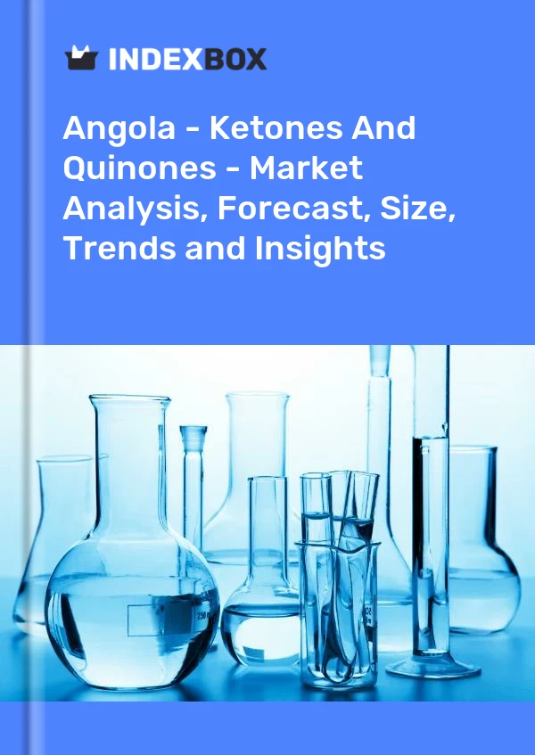 Report Angola - Ketones and Quinones - Market Analysis, Forecast, Size, Trends and Insights for 499$