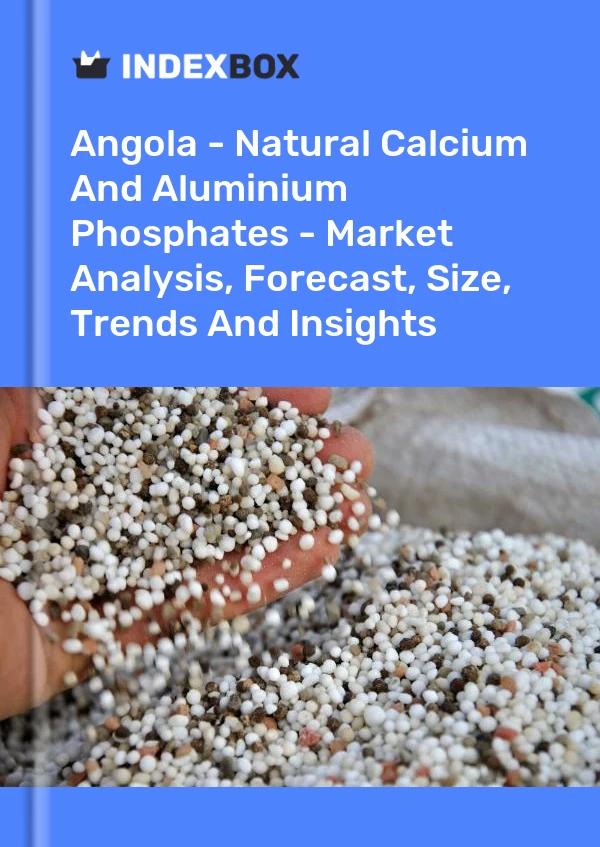 Report Angola - Natural Calcium and Aluminium Phosphates - Market Analysis, Forecast, Size, Trends and Insights for 499$