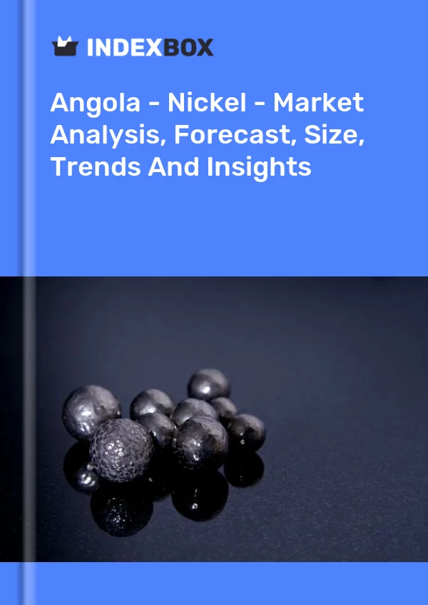 Report Angola - Nickel - Market Analysis, Forecast, Size, Trends and Insights for 499$