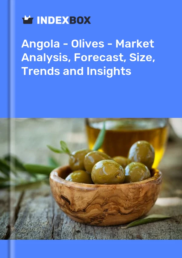 Report Angola - Olives - Market Analysis, Forecast, Size, Trends and Insights for 499$