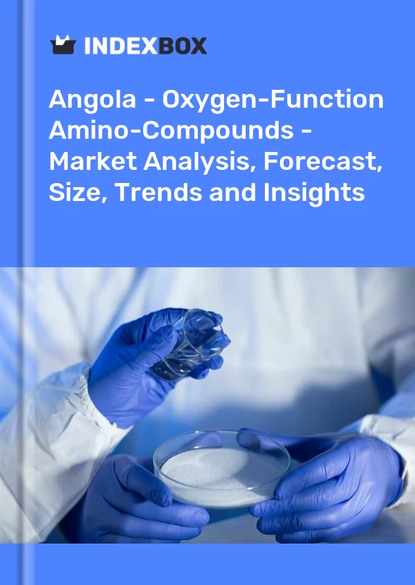 Report Angola - Oxygen-Function Amino-Compounds - Market Analysis, Forecast, Size, Trends and Insights for 499$