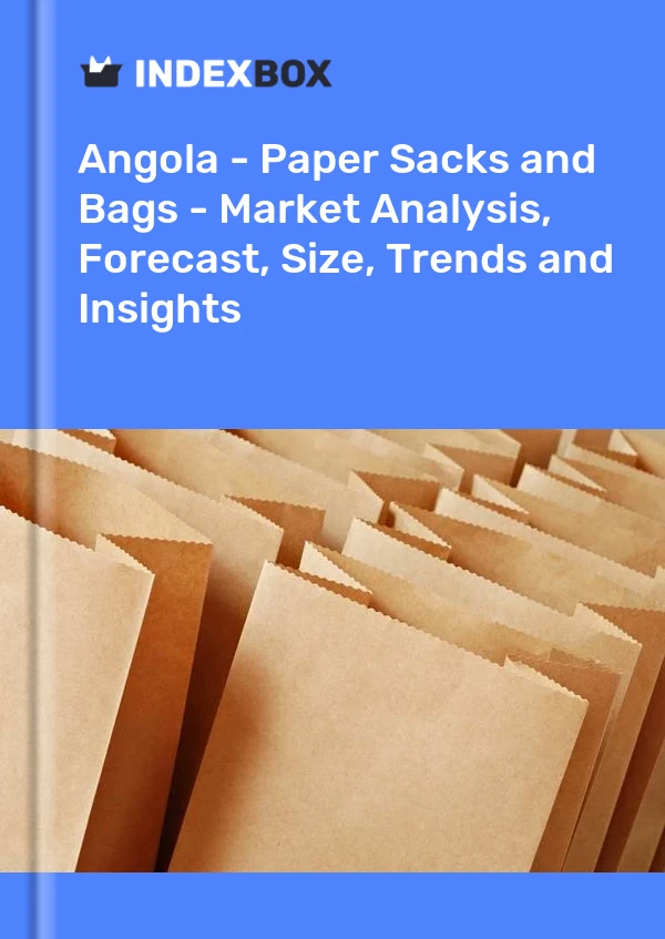 Report Angola - Paper Sacks and Bags - Market Analysis, Forecast, Size, Trends and Insights for 499$