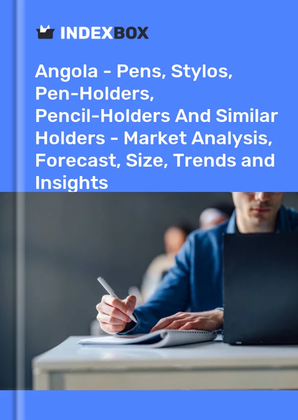 Angola - Pens, Stylos, Pen-Holders, Pencil-Holders And Similar Holders - Market Analysis, Forecast, Size, Trends and Insights
