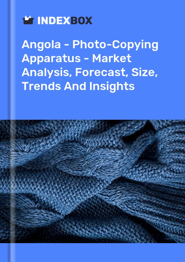 Report Angola - Photo-Copying Apparatus - Market Analysis, Forecast, Size, Trends and Insights for 499$