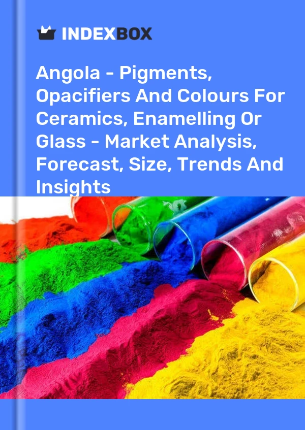 Report Angola - Pigments, Opacifiers and Colours for Ceramics, Enamelling or Glass - Market Analysis, Forecast, Size, Trends and Insights for 499$