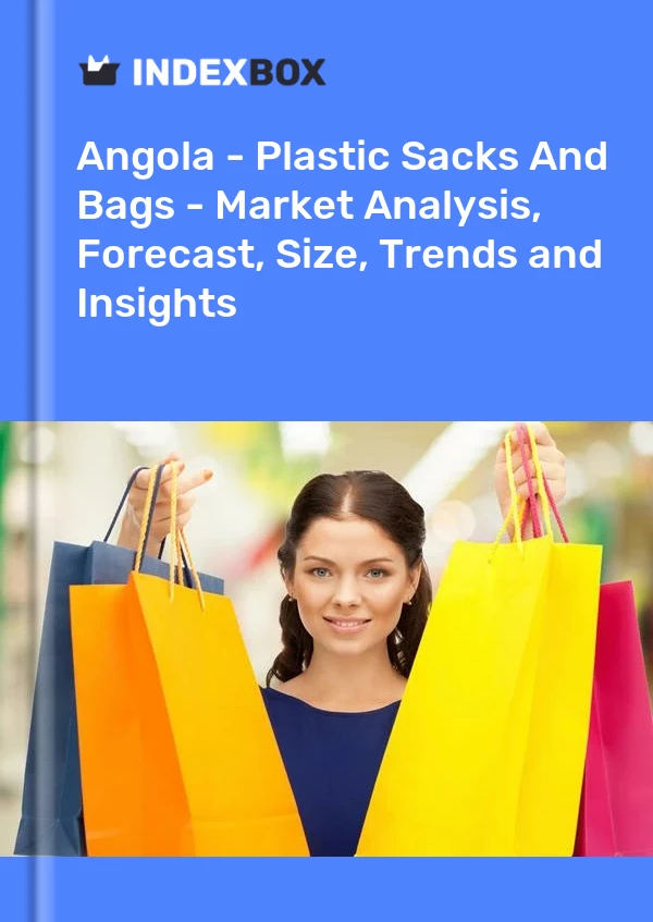 Report Angola - Plastic Sacks and Bags - Market Analysis, Forecast, Size, Trends and Insights for 499$