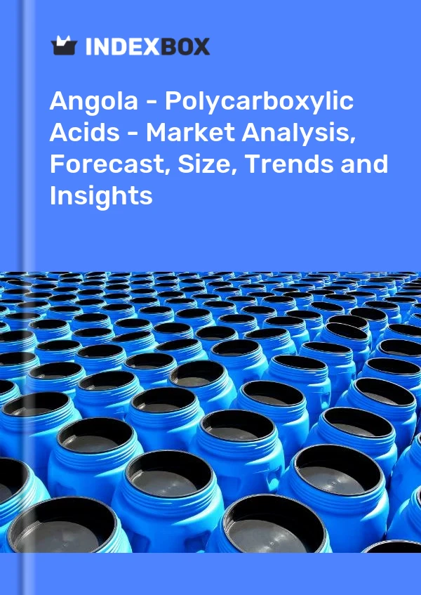 Angola - Polycarboxylic Acids - Market Analysis, Forecast, Size, Trends and Insights
