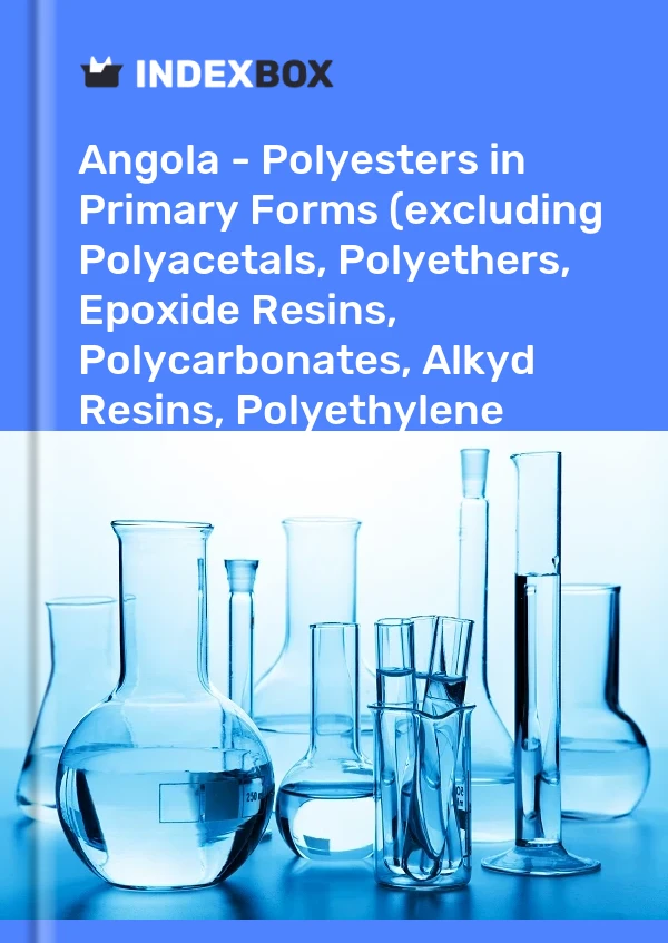 Report Angola - Polyesters in Primary Forms (excluding Polyacetals, Polyethers, Epoxide Resins, Polycarbonates, Alkyd Resins, Polyethylene Terephthalate, other Unsaturated Polyesters) - Market Analysis, Forecast, Size, Trends and Insights for 499$