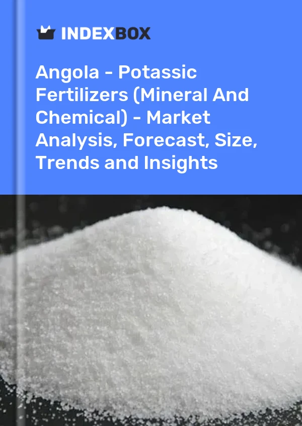 Report Angola - Potassic Fertilizers (Mineral and Chemical) - Market Analysis, Forecast, Size, Trends and Insights for 499$