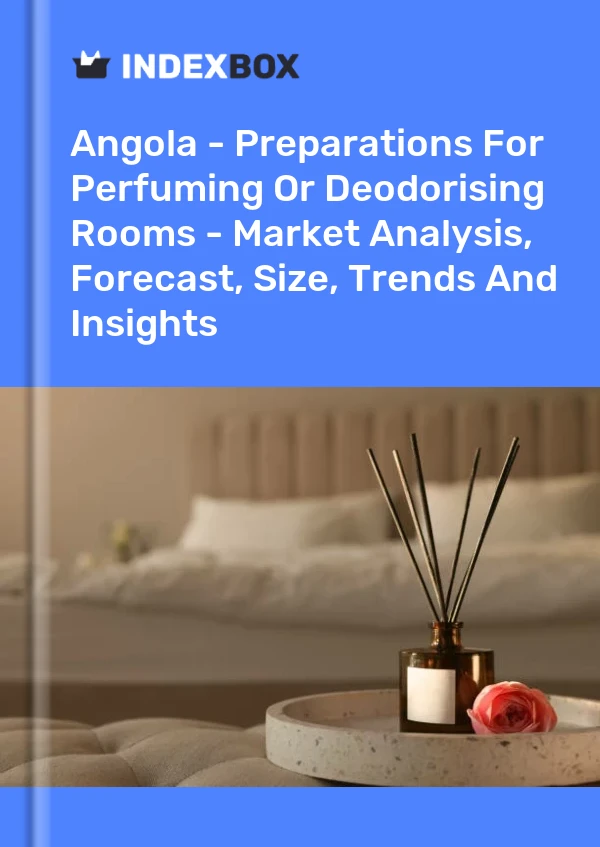 Report Angola - Preparations for Perfuming or Deodorising Rooms - Market Analysis, Forecast, Size, Trends and Insights for 499$