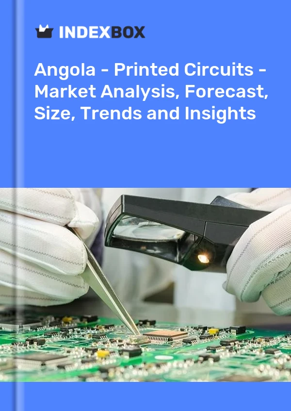 Angola - Printed Circuits - Market Analysis, Forecast, Size, Trends and Insights