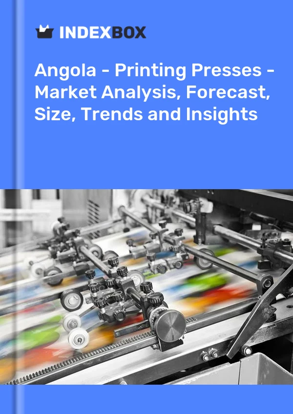 Angola - Printing Presses - Market Analysis, Forecast, Size, Trends and Insights