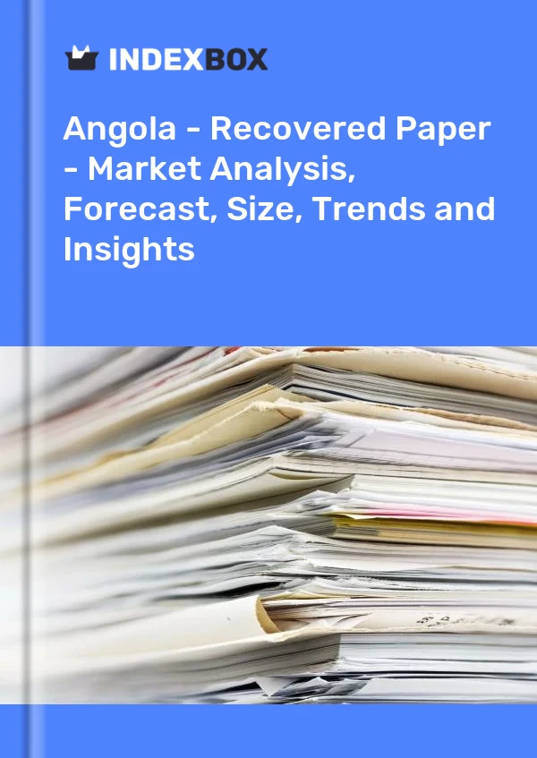 Report Angola - Recovered Paper - Market Analysis, Forecast, Size, Trends and Insights for 499$