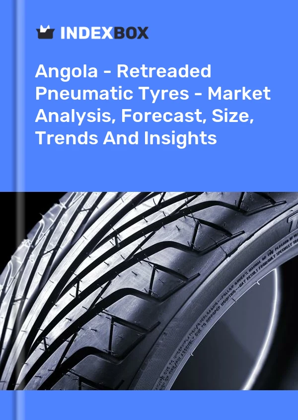 Angola - Retreaded Pneumatic Tyres - Market Analysis, Forecast, Size, Trends And Insights