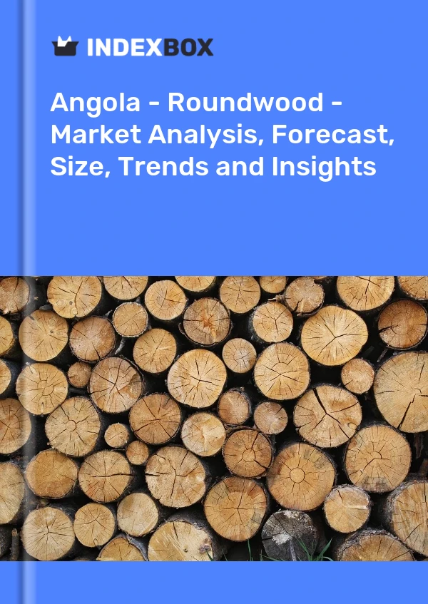 Report Angola - Roundwood - Market Analysis, Forecast, Size, Trends and Insights for 499$