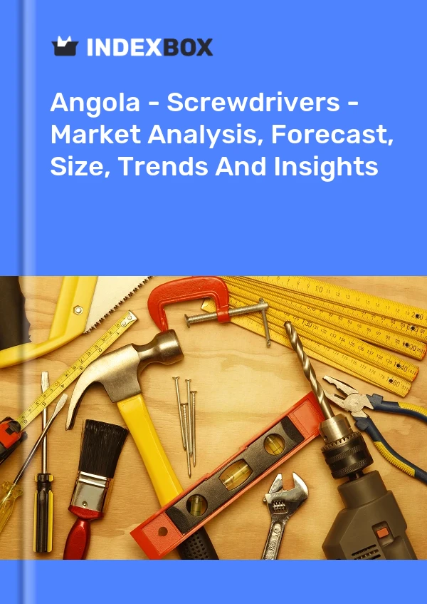 Report Angola - Screwdrivers - Market Analysis, Forecast, Size, Trends and Insights for 499$