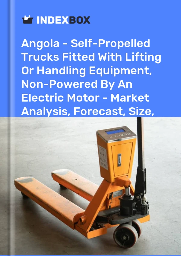 Angola - Self-Propelled Trucks Fitted With Lifting Or Handling Equipment, Non-Powered By An Electric Motor - Market Analysis, Forecast, Size, Trends And Insights