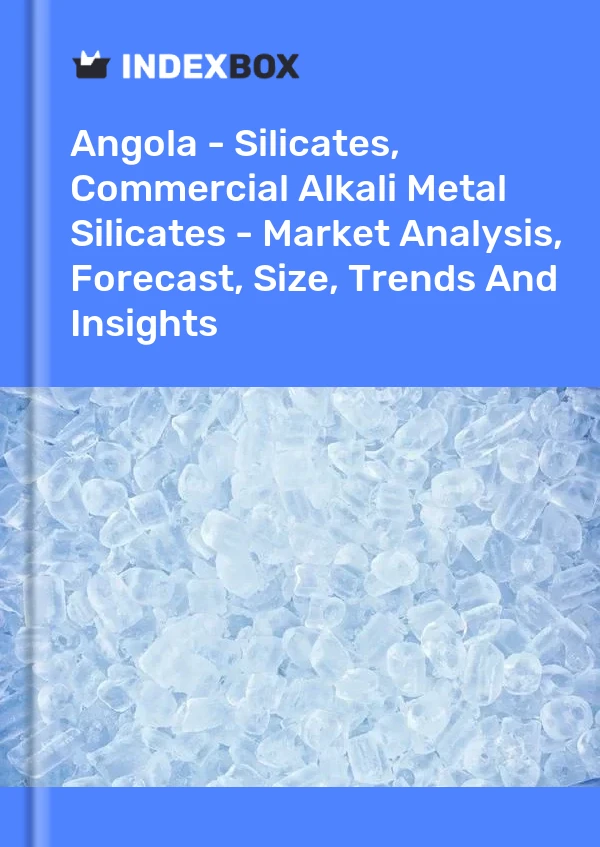 Report Angola - Silicates, Commercial Alkali Metal Silicates - Market Analysis, Forecast, Size, Trends and Insights for 499$