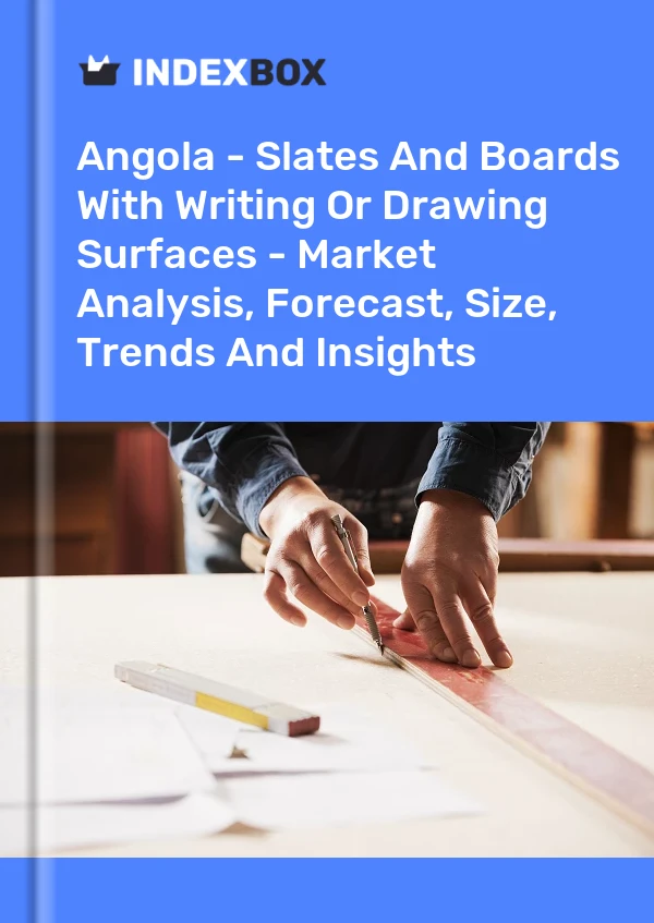 Angola - Slates And Boards With Writing Or Drawing Surfaces - Market Analysis, Forecast, Size, Trends And Insights