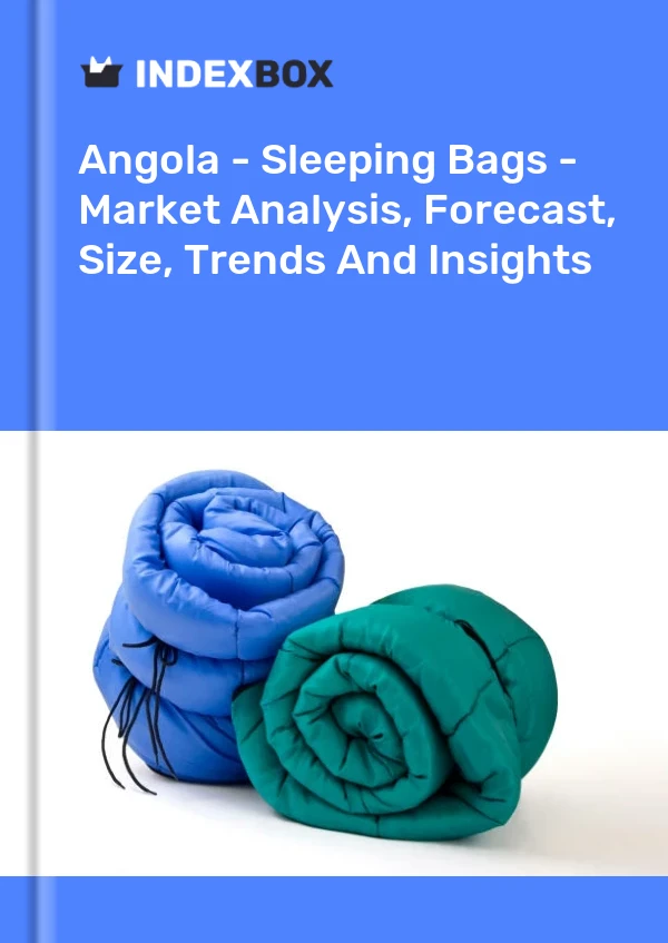 Report Angola - Sleeping Bags - Market Analysis, Forecast, Size, Trends and Insights for 499$