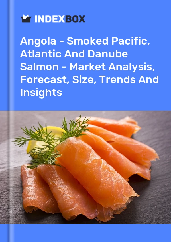 Angola - Smoked Pacific, Atlantic And Danube Salmon - Market Analysis, Forecast, Size, Trends And Insights