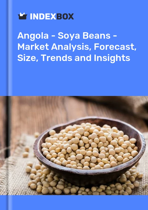Angola - Soya Beans - Market Analysis, Forecast, Size, Trends and Insights