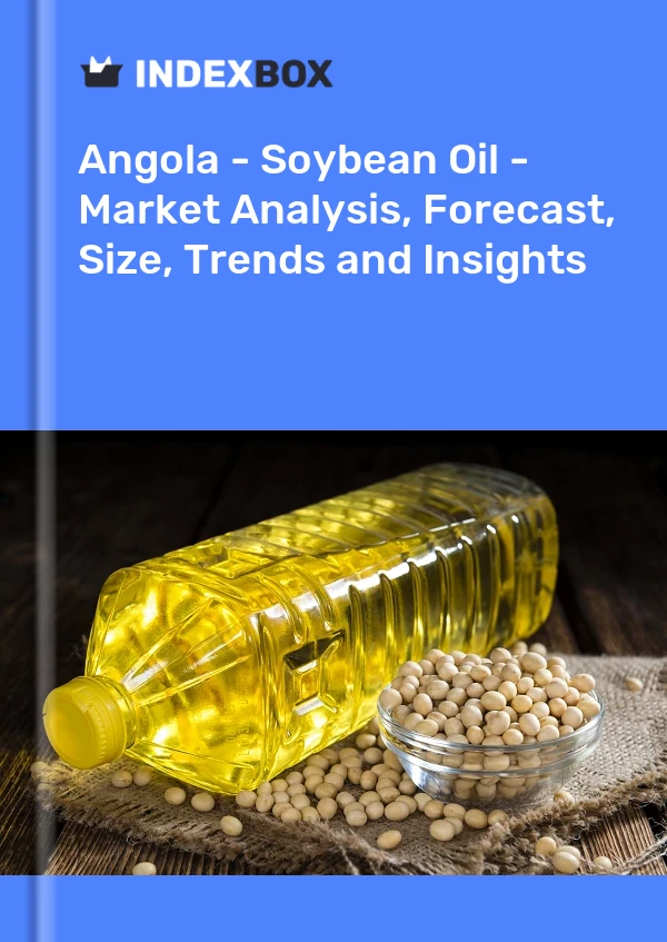 Angola - Soybean Oil - Market Analysis, Forecast, Size, Trends and Insights