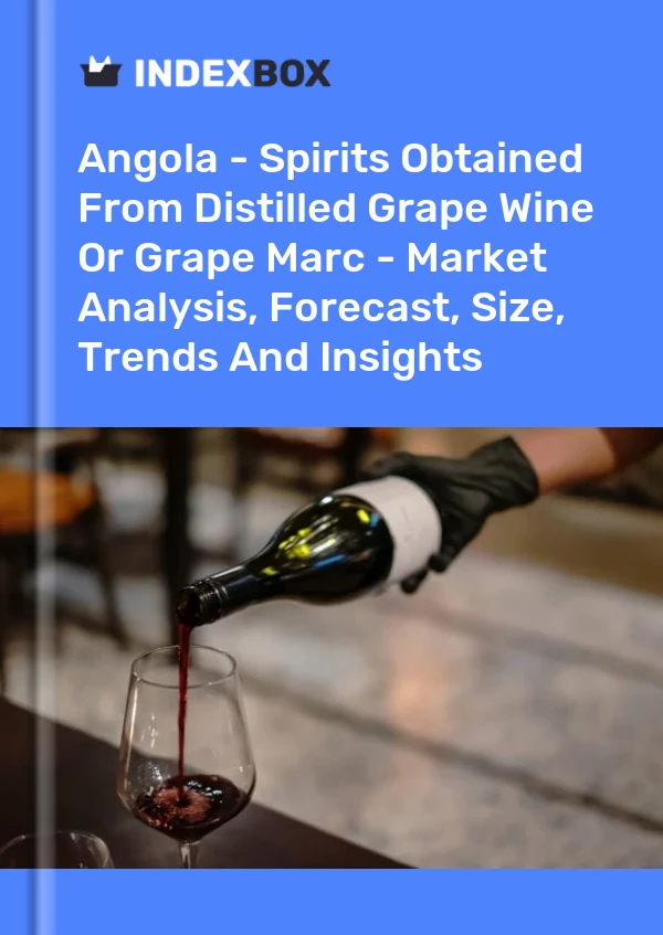 Angola - Spirits Obtained From Distilled Grape Wine Or Grape Marc - Market Analysis, Forecast, Size, Trends And Insights