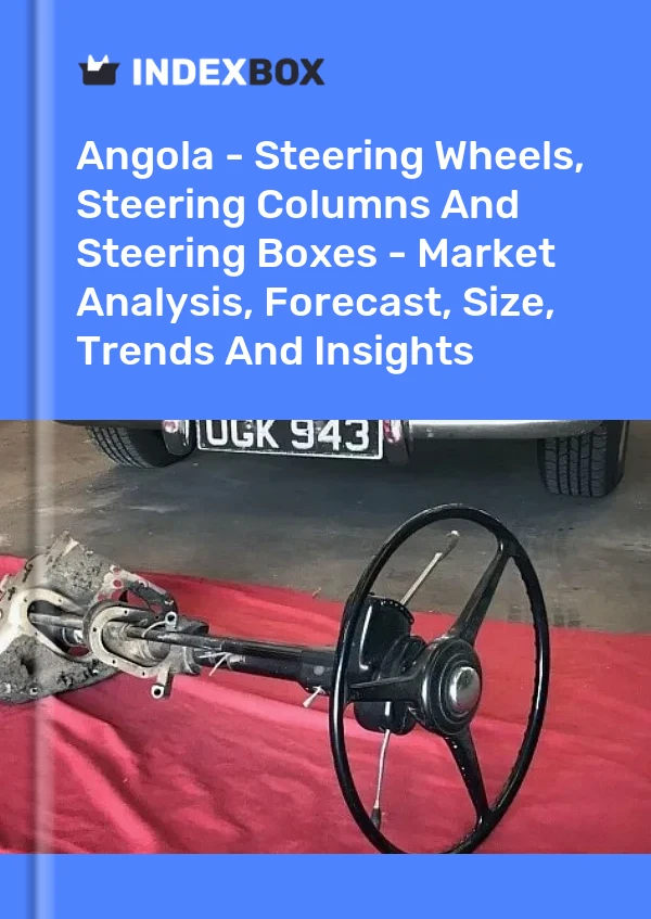 Report Angola - Steering Wheels, Steering Columns and Steering Boxes - Market Analysis, Forecast, Size, Trends and Insights for 499$