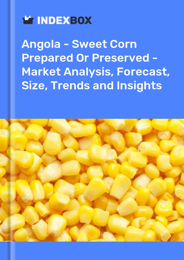 Report Angola - Sweet Corn Prepared or Preserved - Market Analysis, Forecast, Size, Trends and Insights for 499$