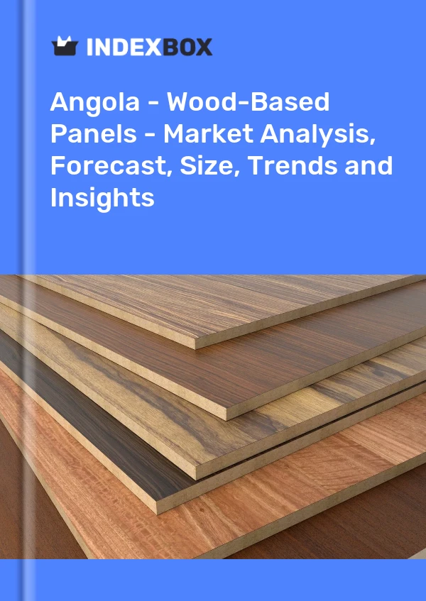 Report Angola - Wood-Based Panels - Market Analysis, Forecast, Size, Trends and Insights for 499$