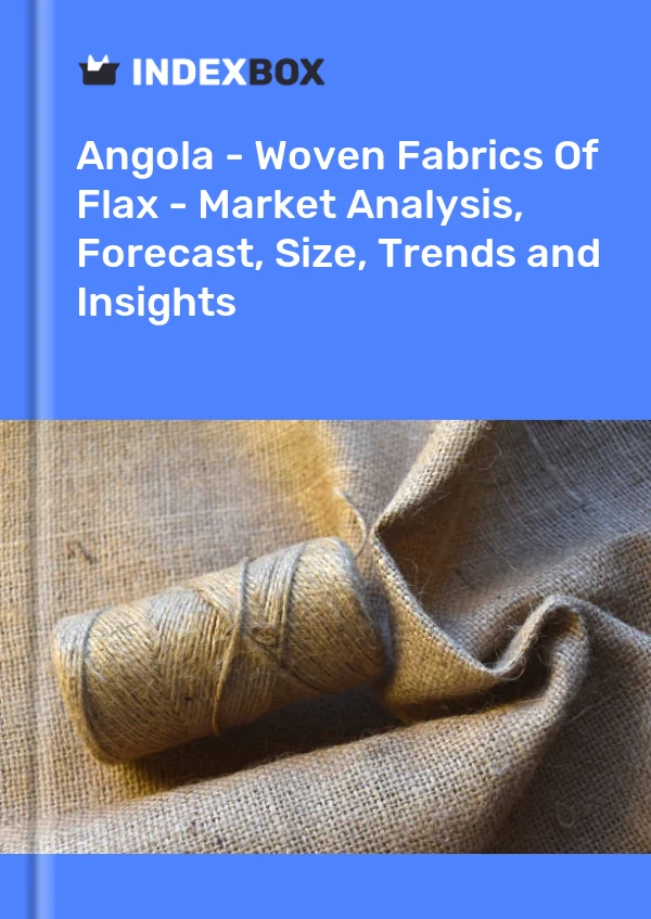 Report Angola - Woven Fabrics of Flax - Market Analysis, Forecast, Size, Trends and Insights for 499$