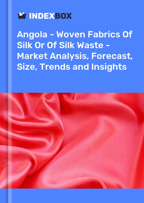 Report Angola - Woven Fabrics of Silk or of Silk Waste - Market Analysis, Forecast, Size, Trends and Insights for 499$