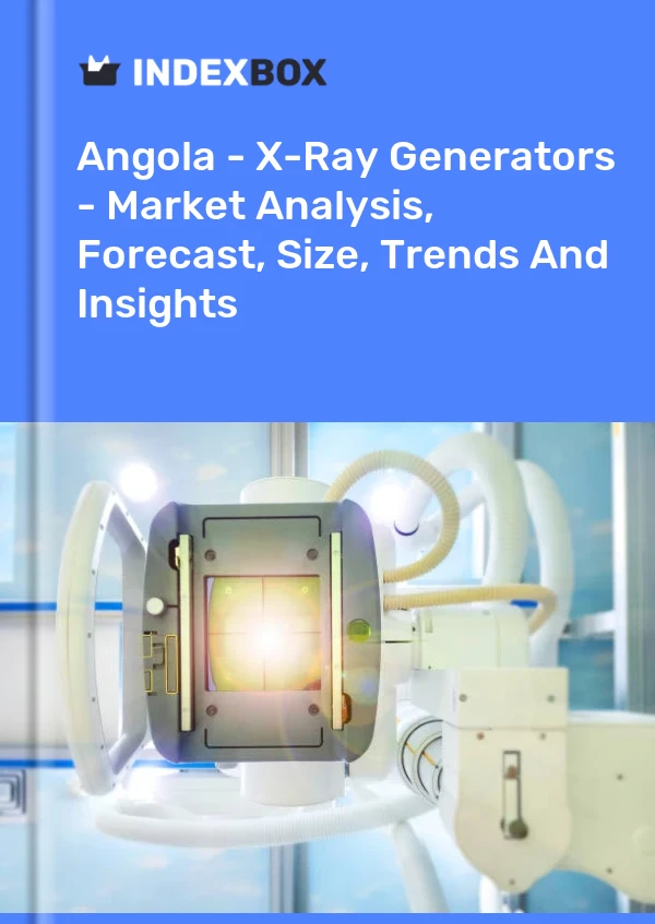Report Angola - X-Ray Generators - Market Analysis, Forecast, Size, Trends and Insights for 499$