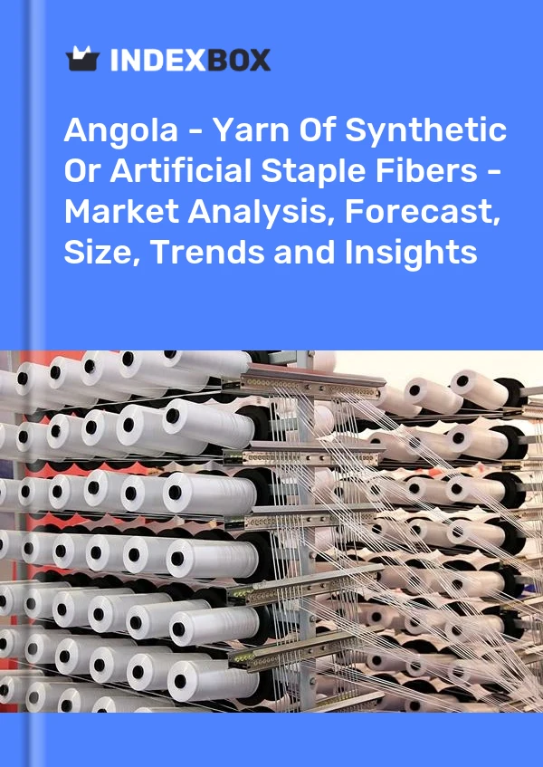Report Angola - Yarn of Synthetic or Artificial Staple Fibers - Market Analysis, Forecast, Size, Trends and Insights for 499$