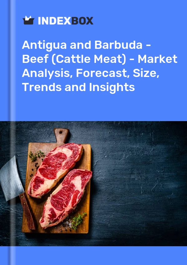 Report Antigua and Barbuda - Beef (Cattle Meat) - Market Analysis, Forecast, Size, Trends and Insights for 499$