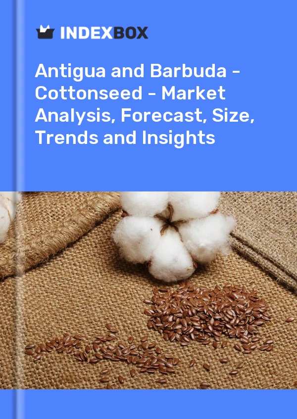 Report Antigua and Barbuda - Cottonseed - Market Analysis, Forecast, Size, Trends and Insights for 499$