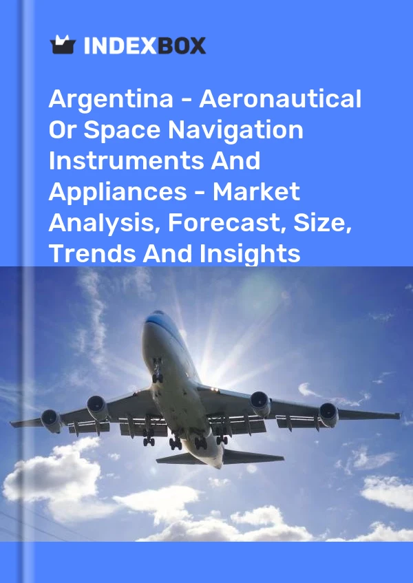 Report Argentina - Aeronautical or Space Navigation Instruments and Appliances - Market Analysis, Forecast, Size, Trends and Insights for 499$