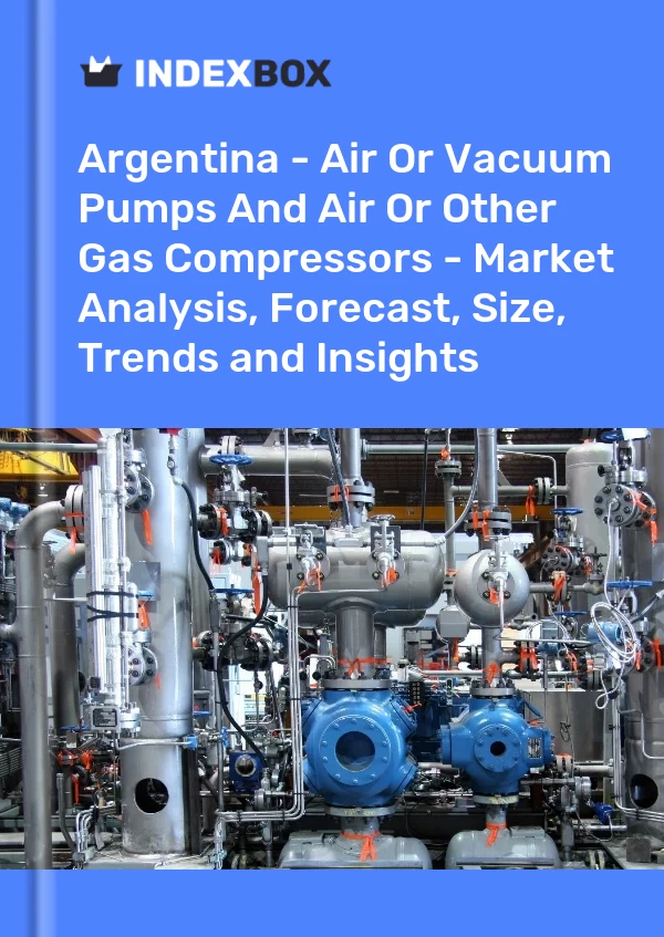 Report Argentina - Air or Vacuum Pumps and Air or Other Gas Compressors - Market Analysis, Forecast, Size, Trends and Insights for 499$