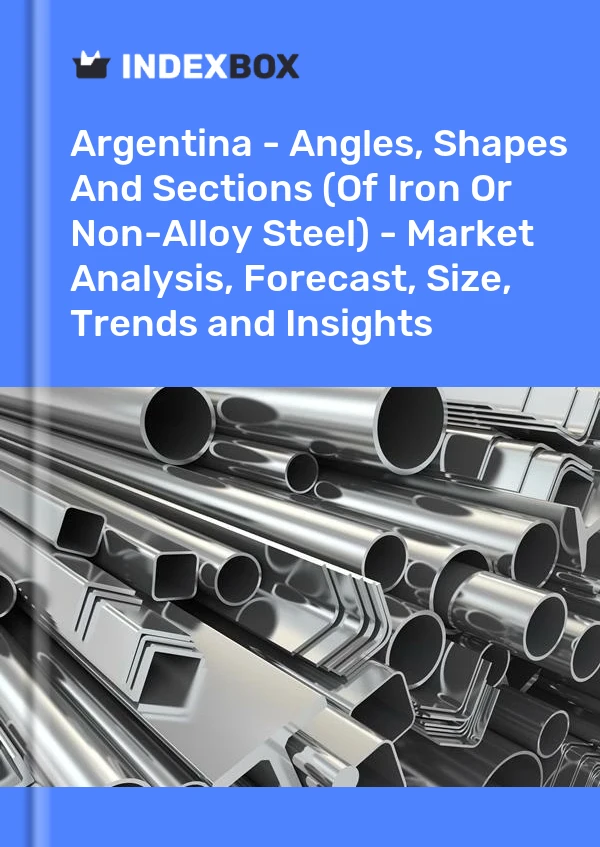 Report Argentina - Angles, Shapes and Sections (Of Iron or Non-Alloy Steel) - Market Analysis, Forecast, Size, Trends and Insights for 499$