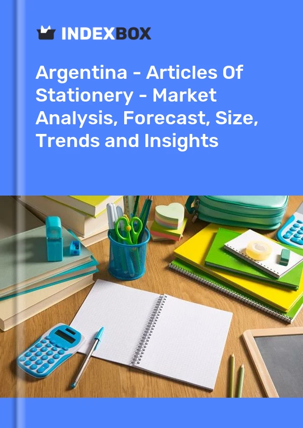 Report Argentina - Articles of Stationery - Market Analysis, Forecast, Size, Trends and Insights for 499$