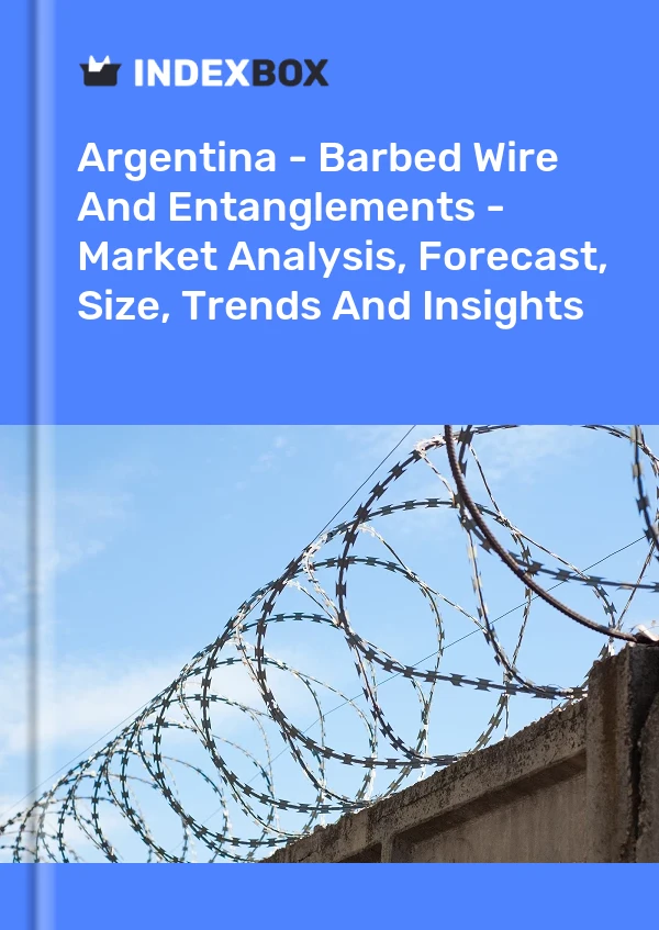 Report Argentina - Barbed Wire and Entanglements - Market Analysis, Forecast, Size, Trends and Insights for 499$
