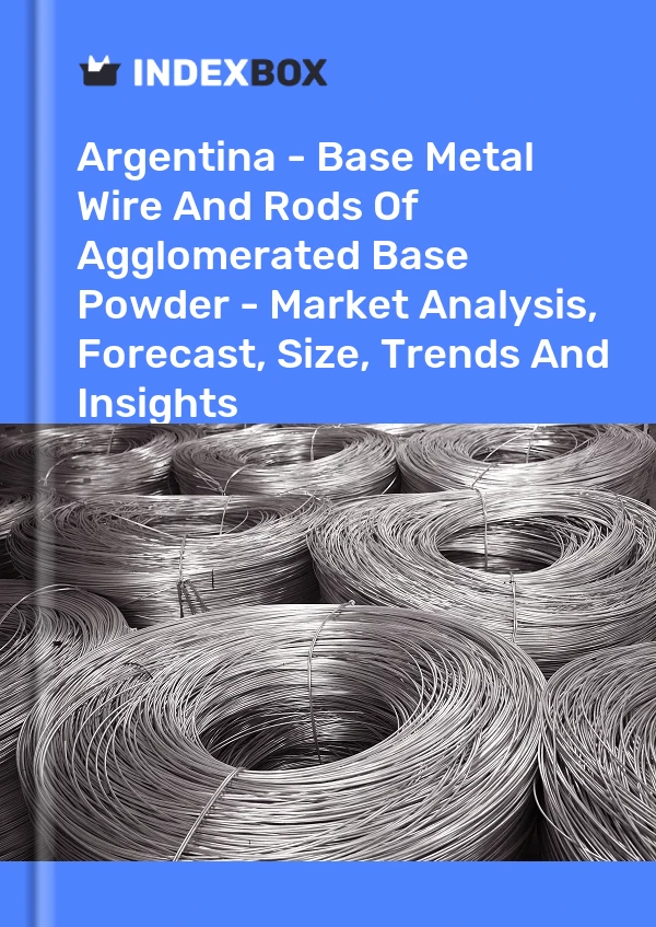 Report Argentina - Base Metal Wire and Rods of Agglomerated Base Powder - Market Analysis, Forecast, Size, Trends and Insights for 499$